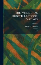 The Wilderness Hunter; Outdoor Pastimes