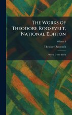 The Works of Theodore Roosevelt, National Edition