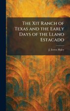 The Xit Ranch of Texas and the Early Days of the Llano Estacado