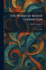 The Works of Booth Tarkington