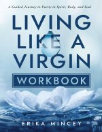 Living Like a Virgin Workbook