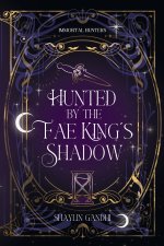 Hunted by the Fae King's Shadow