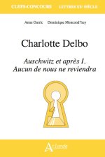 Charlotte Delbo, Auschwitz et après I. Aucun de nous ne reviendra