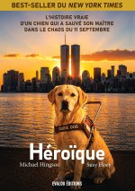Héroïque, l’histoire vraie d’un chien guide qui a sauvé son maître dans le chaos du 11 septembre.