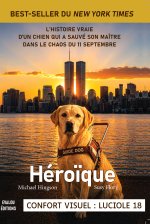 Héroïque (version grand caractères) : l’histoire vraie d’un chien qui a sauvé son maître...