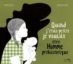 Quand j'étais petite je voulais être Homme préhistorique