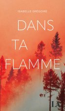 Dans ta flamme