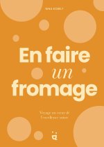En faire un fromage