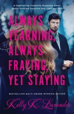 Always Yearning, Always Fraying, Yet Staying