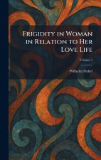 Frigidity in Woman in Relation to Her Love Life