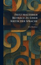 Fritz Mauthner BeitrÃ¤ge Zu Einer Kritik Der Sprache