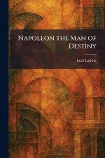 Napoleon the Man of Destiny