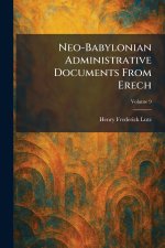 Neo-Babylonian Administrative Documents From Erech