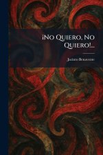 ¡No Quiero, No Quiero!...