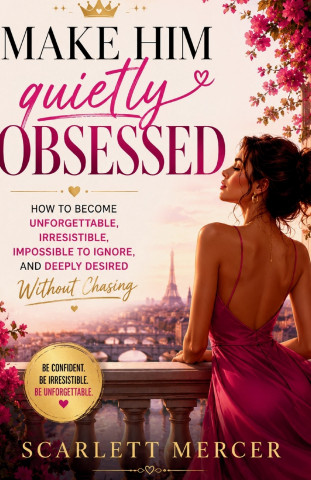 Make Him Quietly Obsessed