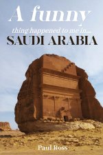 A Funny Thing Happened To Me In Saudi Arabia