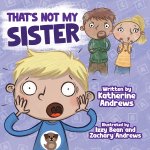 That's Not My Sister
