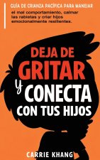 DEJA de Gritar y CONECTA con Tus Hijos
