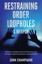 Restraining Order Loopholes, A Weapon