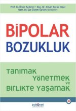 Bipolar Bozukluk;Tanimak, Yönetmek ve Birlikte Yasamak
