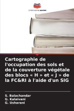 Cartographie de l'occupation des sols et de la couverture végétale des blocs H et J de la FC&RI à l'aide d'un SIG