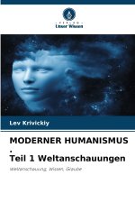 MODERNER HUMANISMUS . Teil 1 Weltanschauungen