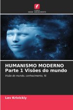 HUMANISMO MODERNO Parte 1 Visões do mundo