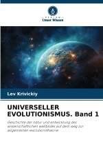UNIVERSELLER EVOLUTIONISMUS. Band 1