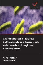 Charakterystyka izolatów bakteryjnych pod kątem cech związanych z biologiczną ochroną roślin