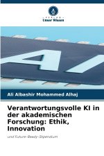 Verantwortungsvolle KI in der akademischen Forschung: Ethik, Innovation