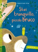 Stai tranquillo, piccolo bruco