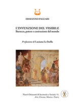 invenzione del visibile. Barocco, potere e costruzione del mondo