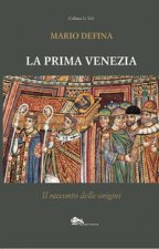 prima Venezia. Il racconto delle origini