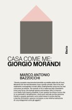 Casa come me: Giorgio Morandi