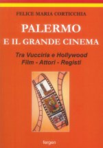 Palermo e il grande cinema. Tra Vucciria e Hollywood. Film, attori, registi