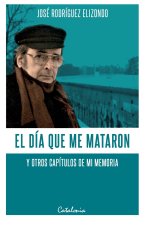 El día que me mataron y otros capítulos de mi memoria