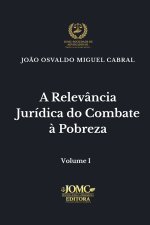 A RELEV NCIA JURÍDICA DO COMBATE À POBREZA
