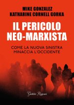 pericolo neo-marxista. Come la nuova sinistra minaccia l'Occidente