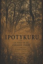 Ipotykuru - La vida en el corazón verde
