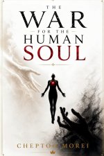 THE WAR FOR THE HUMAN SOUL