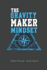 The Gravity Maker Mindset