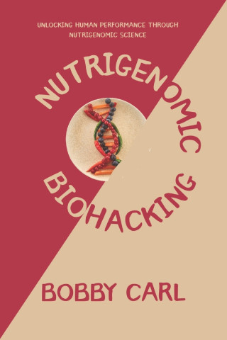 NUTRIGENOMIC BIOHACKING