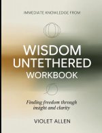 Immediate Knowledge from Wisdom Untethered