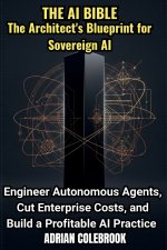 The AI Bible - The Architect's Blueprint for Sovereign AI