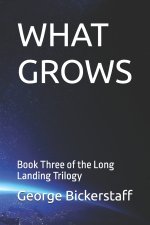 WHAT GROWS