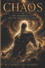 CHAOS - The Primordial Void and the Origin of All Things