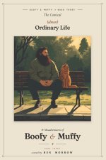 The Comical (Almost) Ordinary Life and Misadventures of Boofy and Muffy