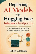 Deploying AI Models with Hugging Face Inference Endpoints