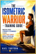 The Isometric Warrior Training Guide
