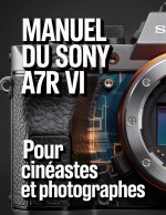 Manuel du Sony a7R VI pour cinéastes et photographe